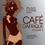 Palace Lounge Presents Cafe d'Afrique, Vol. 2 - VA